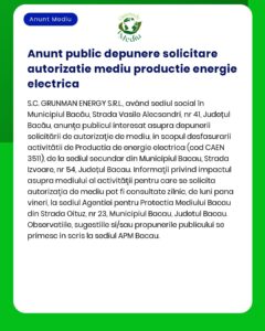 Anunț despre depunerea solicitării de autorizare de mediu pentru producție de energie electrică către SC Grunman Energy SRL în județul Bacău