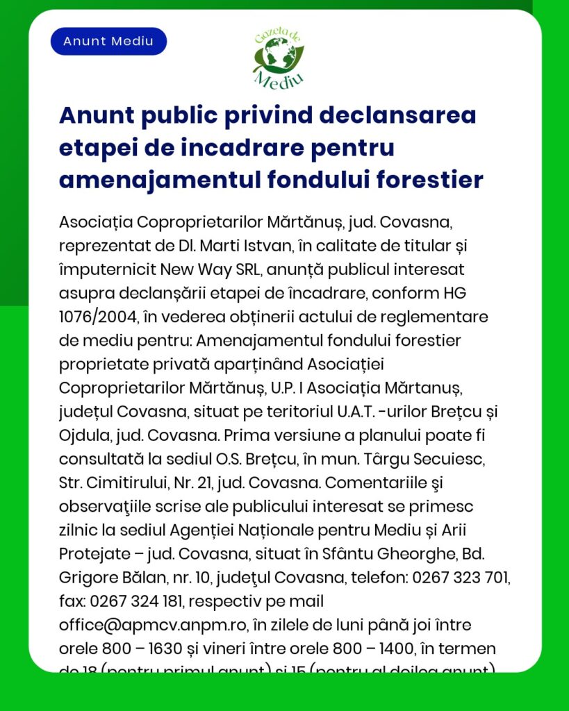 Anunț public privind depunerea solicitării de emitere a acordului de mediu pentru proiectul Dezvoltarea fondului forestier titular Asociația Forestieră Mărtănuș Covasna