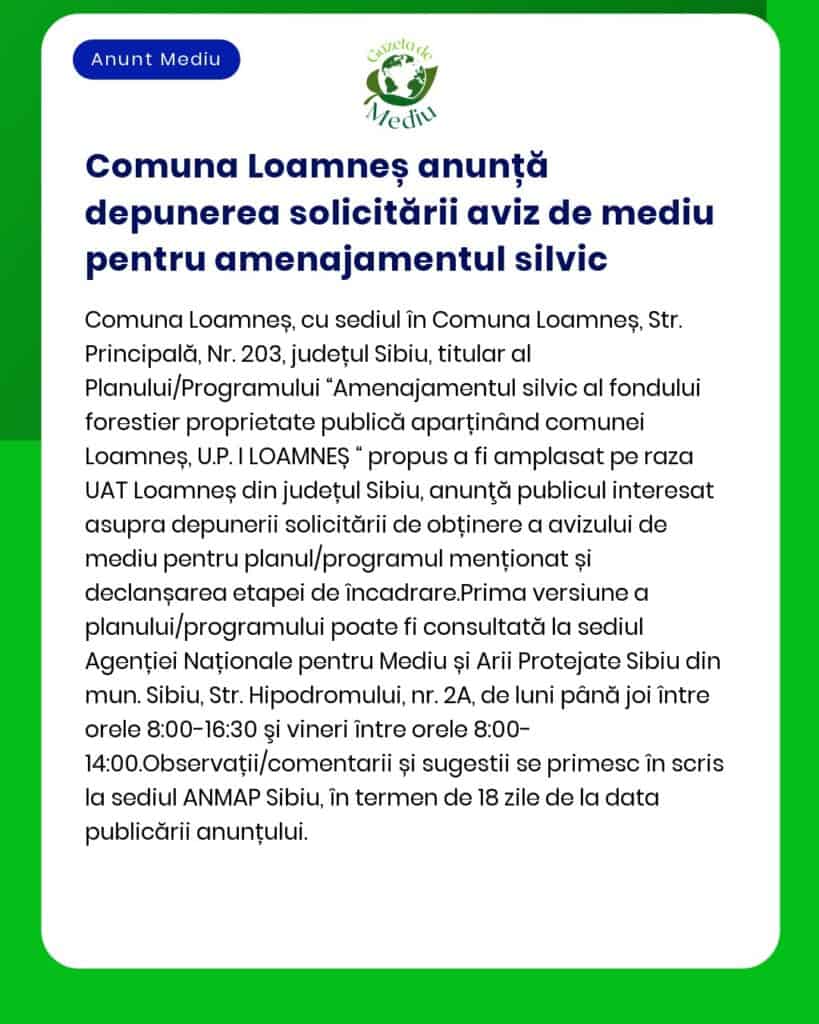 Anunț privind depunerea solicitării de emitere a avizului de mediu pentru Amenajamentul silvic al fondului forestier proprietate publică aparținând Comunei Loamneș județul Sibiu