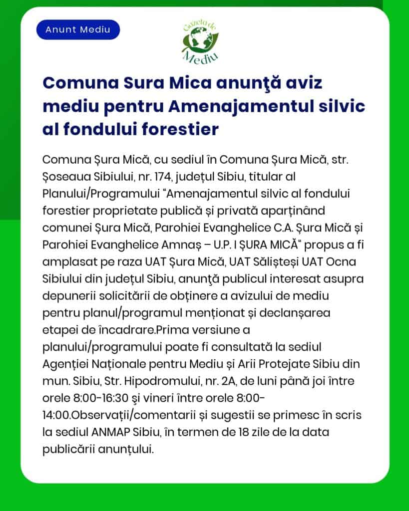 Anunț public privind depunerea solicitării de emitere a avizului de mediu pentru Amenajamentul silvic al fondului forestier proprietate publică aparținând Comunei Șura Mică județul Sibiu titular Comuna Șura Mică