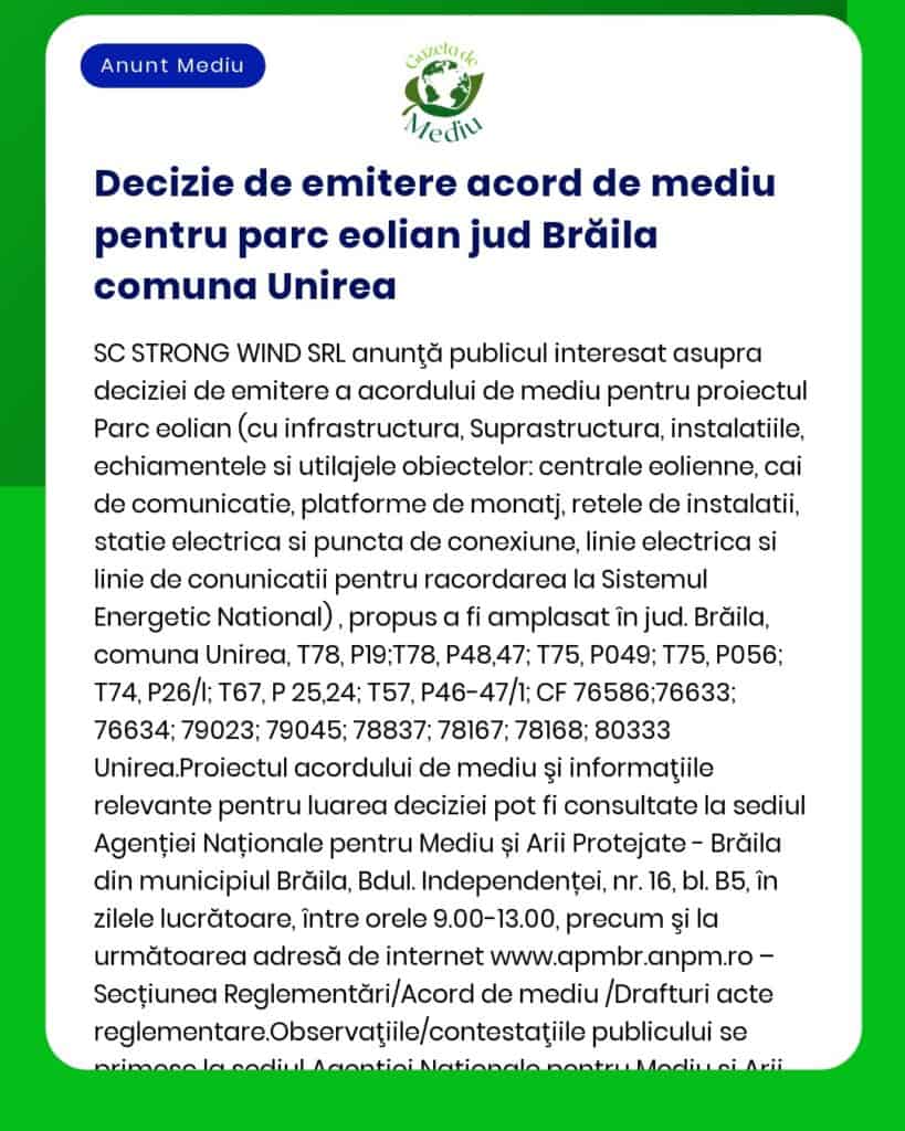 APM a decis emiterea acordului de mediu pentru proiectul Construire parc eolian platforme drumuri de acces și rețea electrică subterană de racord la SEN a propus a fi amplasat în comuna Unirea județul Brăila