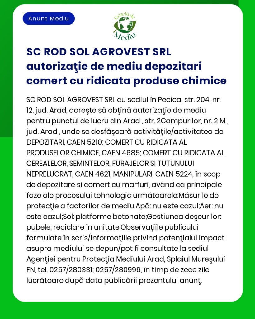 SC ROD SOL AGROVEST SRL anunță obținerea autorizației de mediu pentru activitatea de depozitare angro și comerț cu ridicată a diferitelor produse agricole și chimice în Arad România