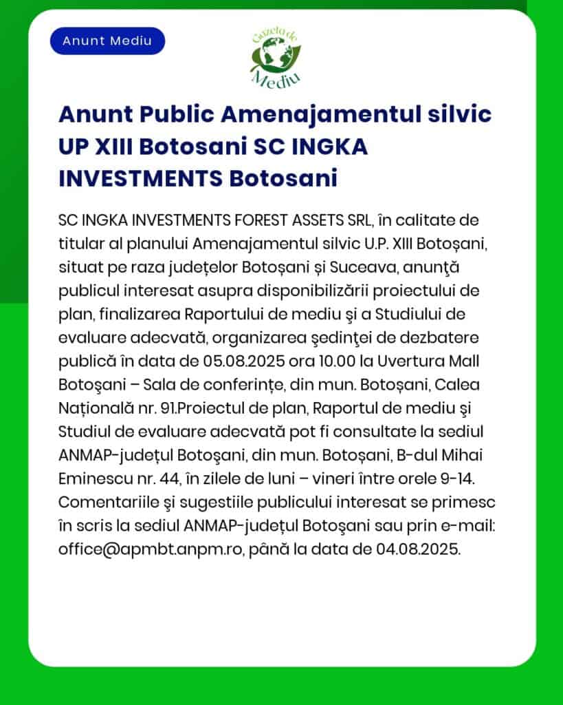 Proiectul amenajamentului silvic pentru UP XIII Botoșani titular SC INGKA INVESTMENTS este supus procedurii de evaluare a efectelor asupra mediului