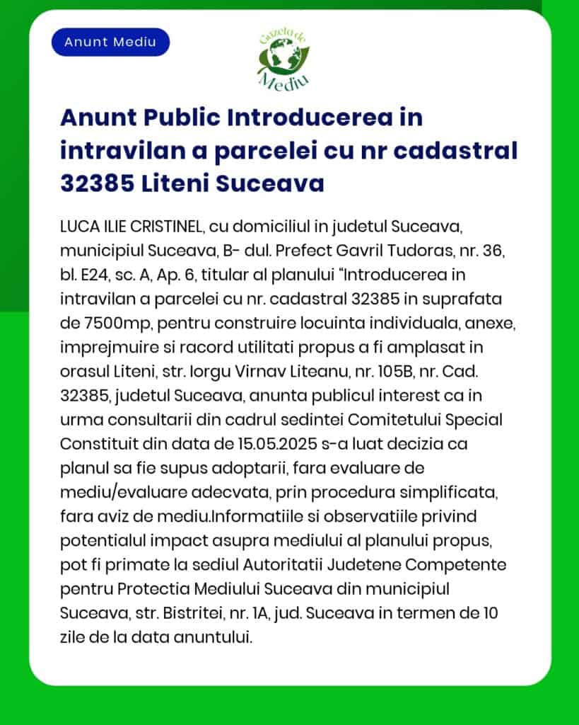 Anunț privind solicitarea acordului de mediu pentru proiectul Introducere număr cadastral 32385 pentru teren situat în orașul Liteni județul Suceava a propus a fi realizat în orașul Liteni județul Suceava