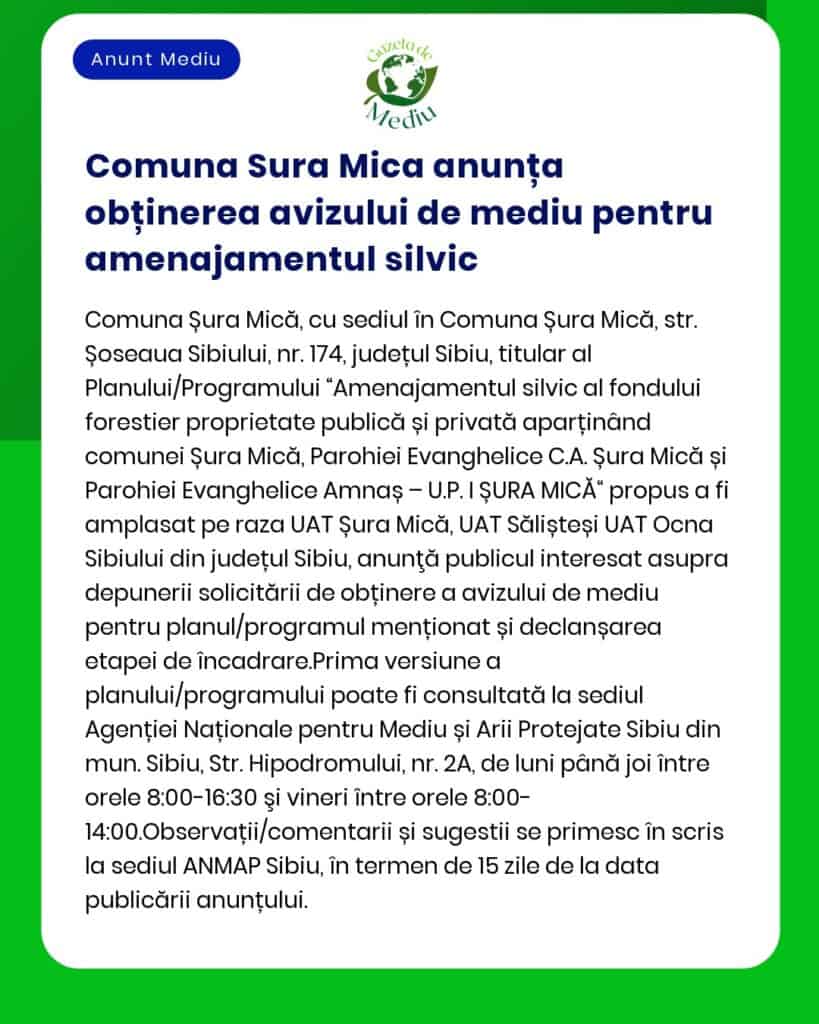 Comuna Sura Mică anunță depunerea solicitării de emitere a acordului de mediu pentru proiectul 'Dezvoltare fond forestier împădurire terenuri' a propus a fi amplasat în extravilanul comunei Sura Mică