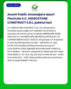 Solicitarea acordului de mediu pentru proiectul 'Amenajare baltă piscicolă în extravilanul comunei Miroslovești județul Iași' titular SC HIDROSTONE CONSTRUCT SRL