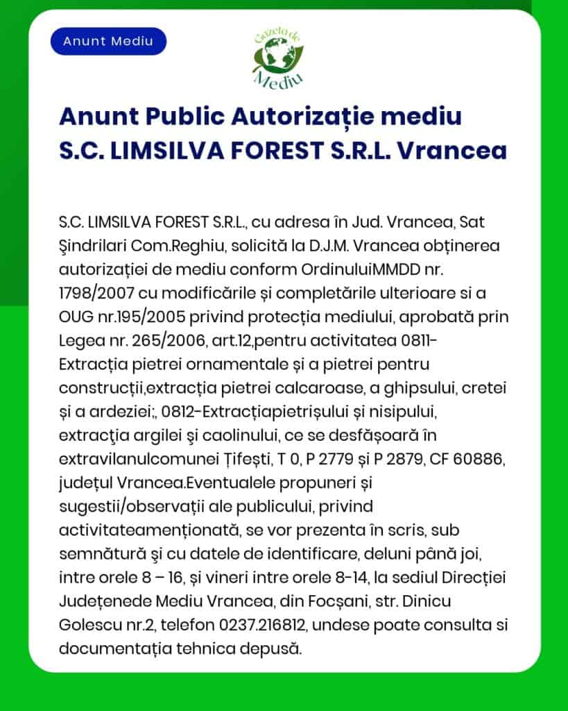 APM anunță publicul interesat asupra depunerii solicitării de emitere a autorizației de mediu pentru SC LIMSLIVA FOREST SRL punct de lucru situat în sat Slobozia Bradului comuna Slobozia Bradului județul Vrancea pentru desfășurarea activităților de exploatare forestieră conform cod CAEN 0220