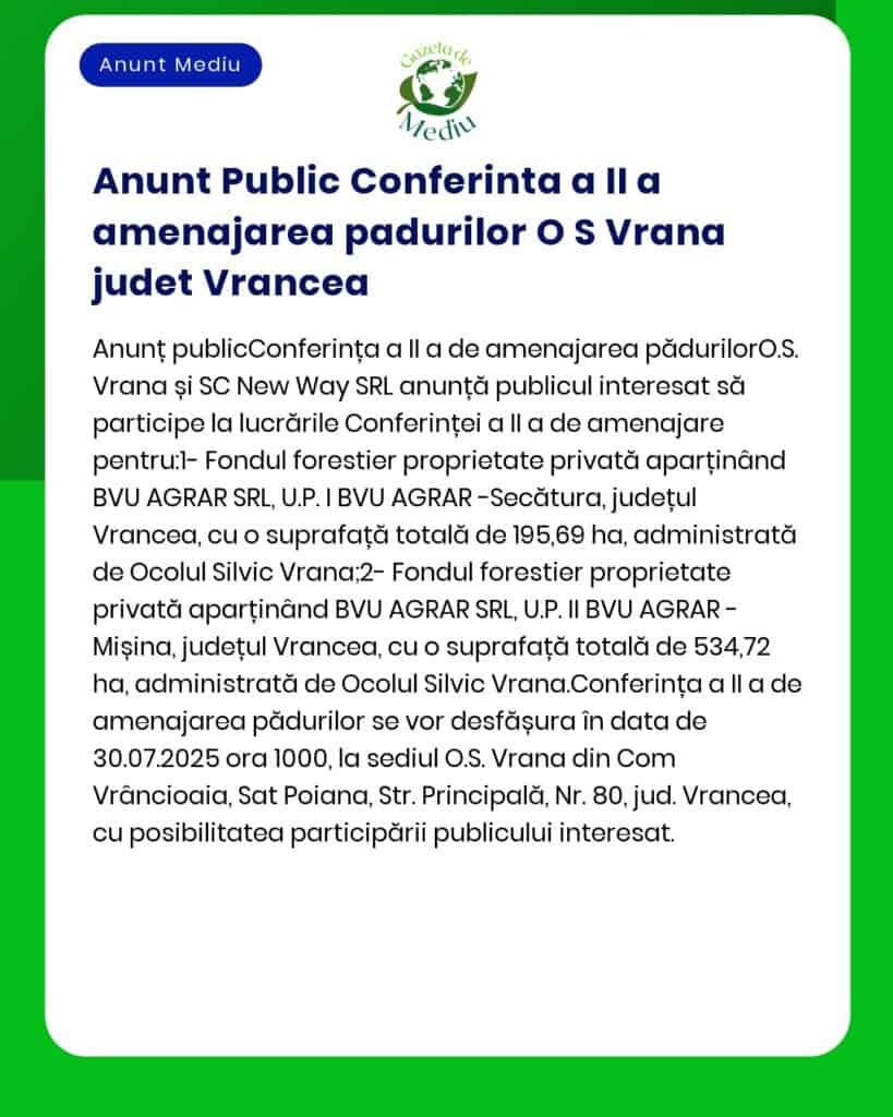 Anunț privind organizarea celei de-a doua ședințe publice de dezbatere a amenajamentului silvic al OS Vrana județul Vrancea cu detalii pentru proprietarii privați de păduri interesați