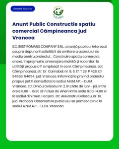 APM anunță depunerea solicitării de emitere a acordului de mediu pentru proiectul 'Construire spațiu comercial împrejmuire teren și branșamente utilități' propus a fi amplasat în comuna Câmpineanca județul Vrancea