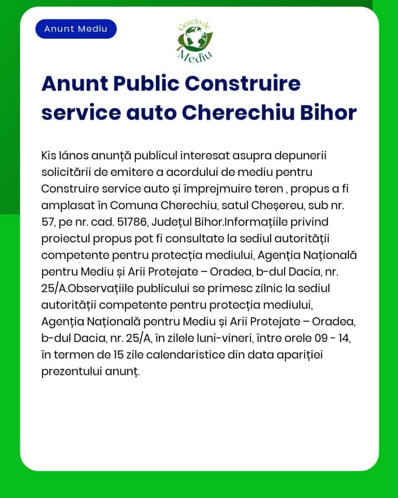 APM anunță decizia de emitere a acordului de mediu pentru proiectul 'Centru protecție auto Cherescheu' propus a fi amplasat în localitatea Cherescheu județul Bihor
