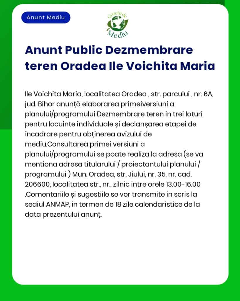 APM anunță depunerea solicitării de emitere a acordului de mediu pentru proiectul 'Desființare construcții existente împrejmuire teren și organizare șantier' titular Voichița Maria propus a fi amplasat în Oradea