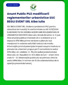 SSC BEGLI EVENT SRL anunță elaborarea primei versiuni a planului urbanistic zonal pentru modificarea Regulamentului Local de Urbanism aferent PUZ municipiul Alba Iulia și depunerea solicitării de obținere a avizului de mediu la APM