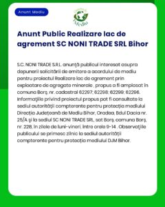 SC NONI TRADE SRL anunță depunerea solicitării de emitere a acordului de mediu pentru proiectul 'Exploatare agregate minerale' propus a fi amplasat în comuna Borș județul Bihor documentația tehnică fiind disponibilă la APM