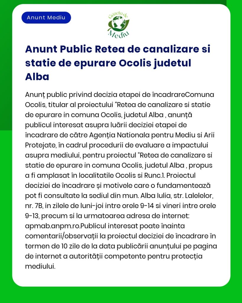 Titlul proiectului 'Rețea de canalizare menajeră și pluvială în comuna Ocoliș județul Alba' Titular Comuna Ocoliș APM anunță decizia etapei de încadrare pentru proiectul propus