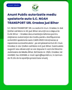 APM anunță decizia de emitere a autorizației de mediu pentru activitatea de spălătorie auto desfășurată de SC NOAH TRANSPORT SRL în Oradea județul Bihor