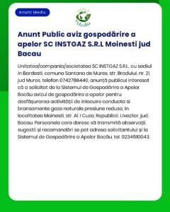 SC INSTGAZ SRL anunță solicitarea autorizației de gospodărire a apelor pentru folosirea apei din sistemul de alimentare cu apă Bacău în activități cu debite reduse