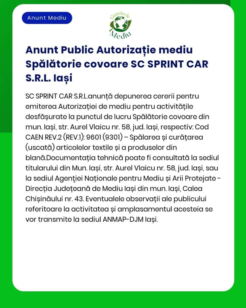 Notificare privind solicitarea autorizației de mediu pentru activitatea de curățătorie chimică uscată de către SC SPRINT CAR SRL Iași