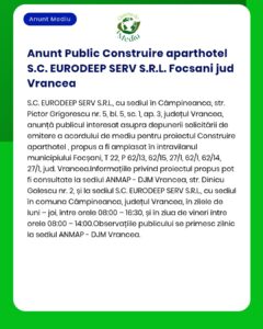 SC EURODEEP SERV SRL anunță intenția realizării proiectului construire aparthotel în municipiul Focșani județul Vrancea și depunerea solicitării la APM pentru obținerea acordului de mediu