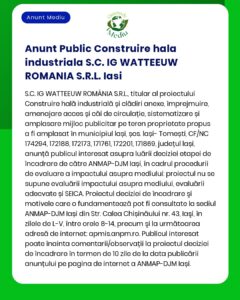 APM anunță depunerea solicitării de emitere a acordului de mediu pentru proiectul 'Construire hală industrială' propus a fi amplasat în municipiul Iași jud Iași titular SC IG Watteeuw România SRL