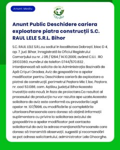 SC RAUL LELE SRL Bihor solicită la APM emiterea acordului de mediu pentru proiectul 'Exploatare carieră piatră pentru construcții' propus a fi amplasat în localitatea Peatră județul Bihor
