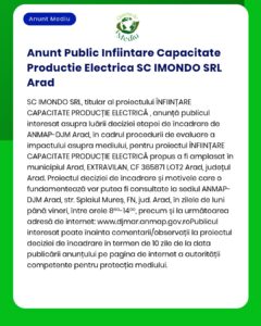 SC IMONDO SRL anunță depunerea solicitării de emitere a acordului de mediu pentru proiectul 'Capacitate nouă de producere energie electrică' propus a fi amplasat în municipiul Arad
