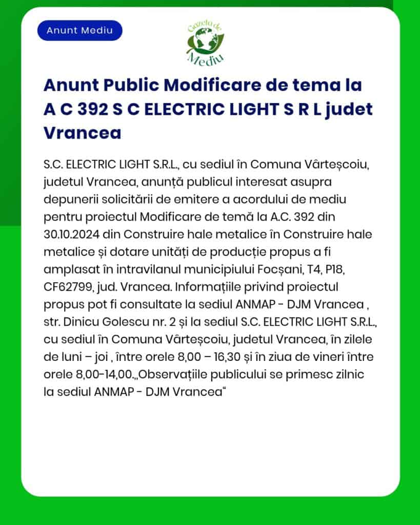 SC ELECTRIC LIGHT SRL solicită de la APM Vrancea emiterea autorizației de mediu pentru proiectul 'Construire hală construcții metalice' în comuna Vârteșcoiu județul Vrancea