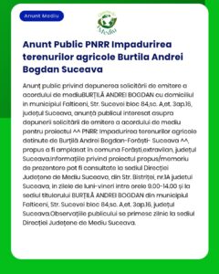 APM anunță solicitarea de emitere a acordului de mediu pentru proiectul propus realizat de BURTILA ANDREI BOGDAN pe terenuri agricole în județul Suceava