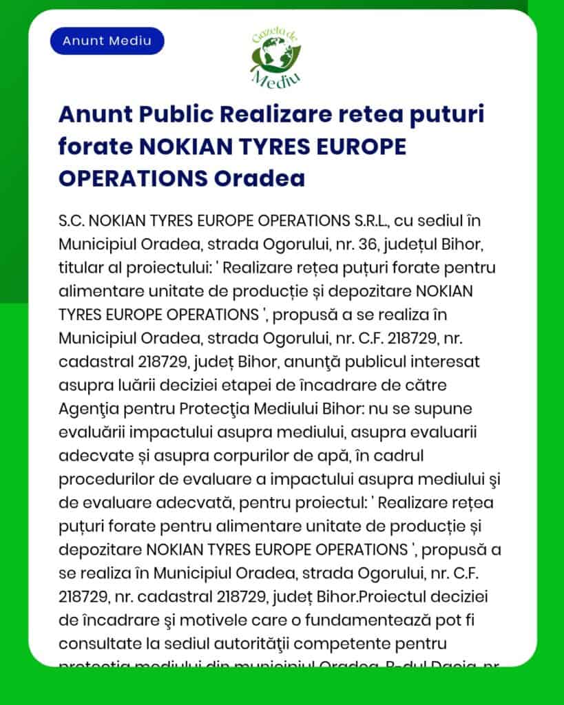NOKIAN TYRES EUROPE OPERATIONS SRL anunță intenția de realizare rețea puțuri forate apă subterană în Oradea județul Bihor Proiectul va fi supus procedurii de evaluare APM