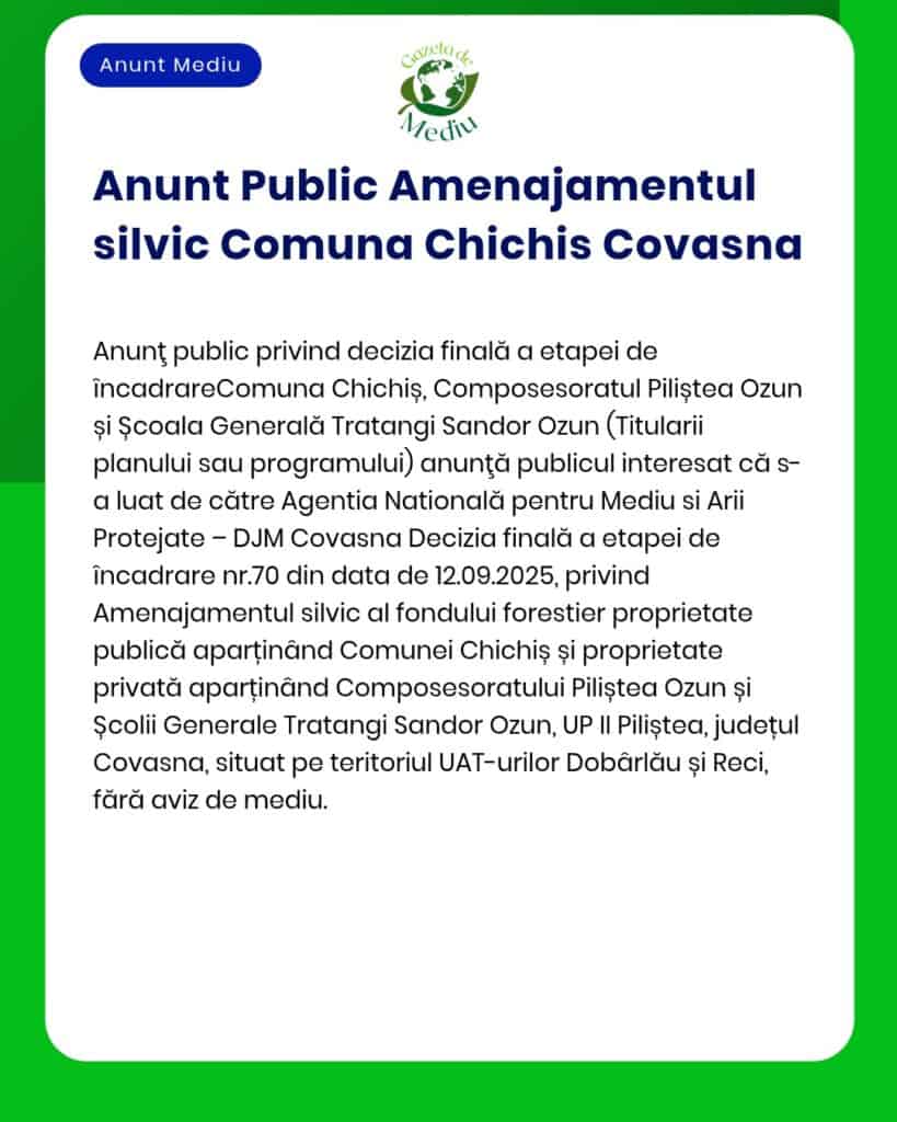 Anunț public privind etapa de încadrare pentru amenajamentul silvic Comuna Chichis Covasna cu detalii despre proiect și proprietăți