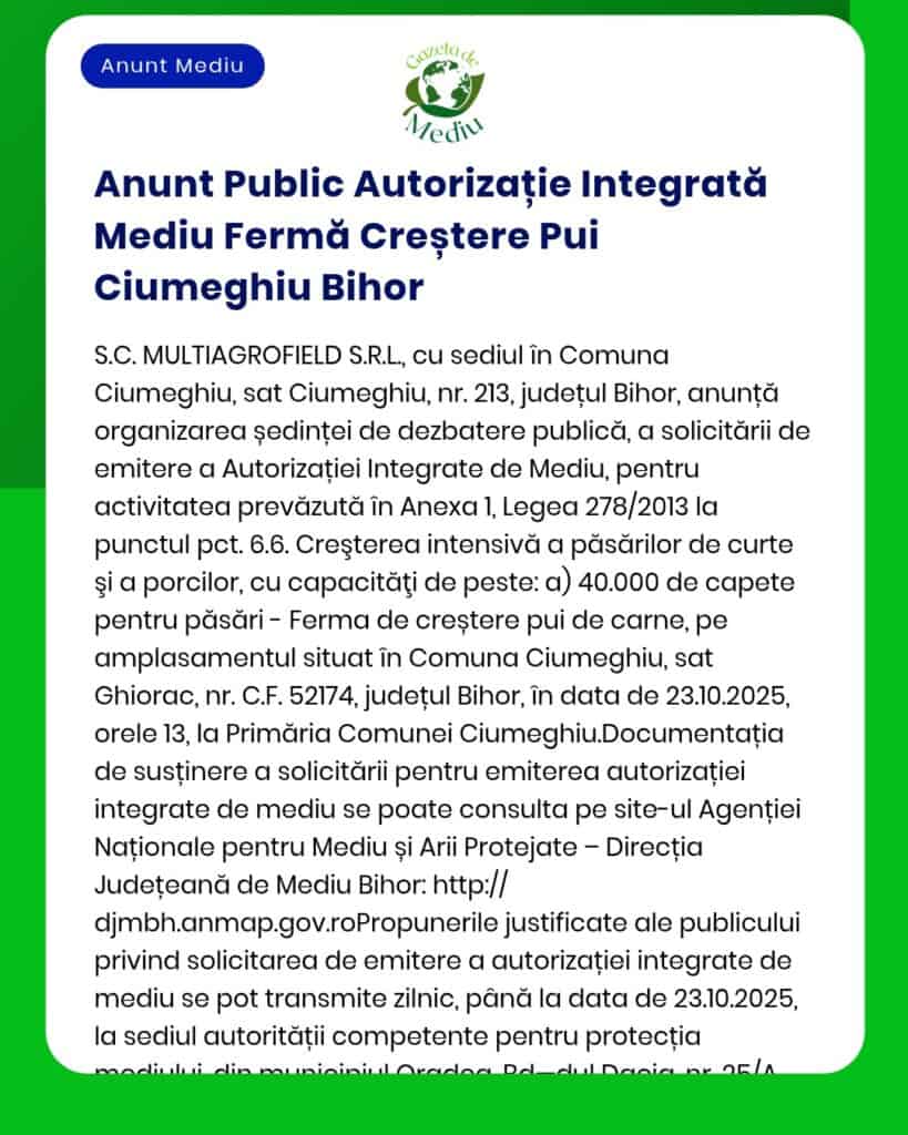 Ferma din Ciumeghiu Bihor solicită la APM emiterea autorizației integrate de mediu pentru creșterea puilor de carne capacitate 127100 locuri