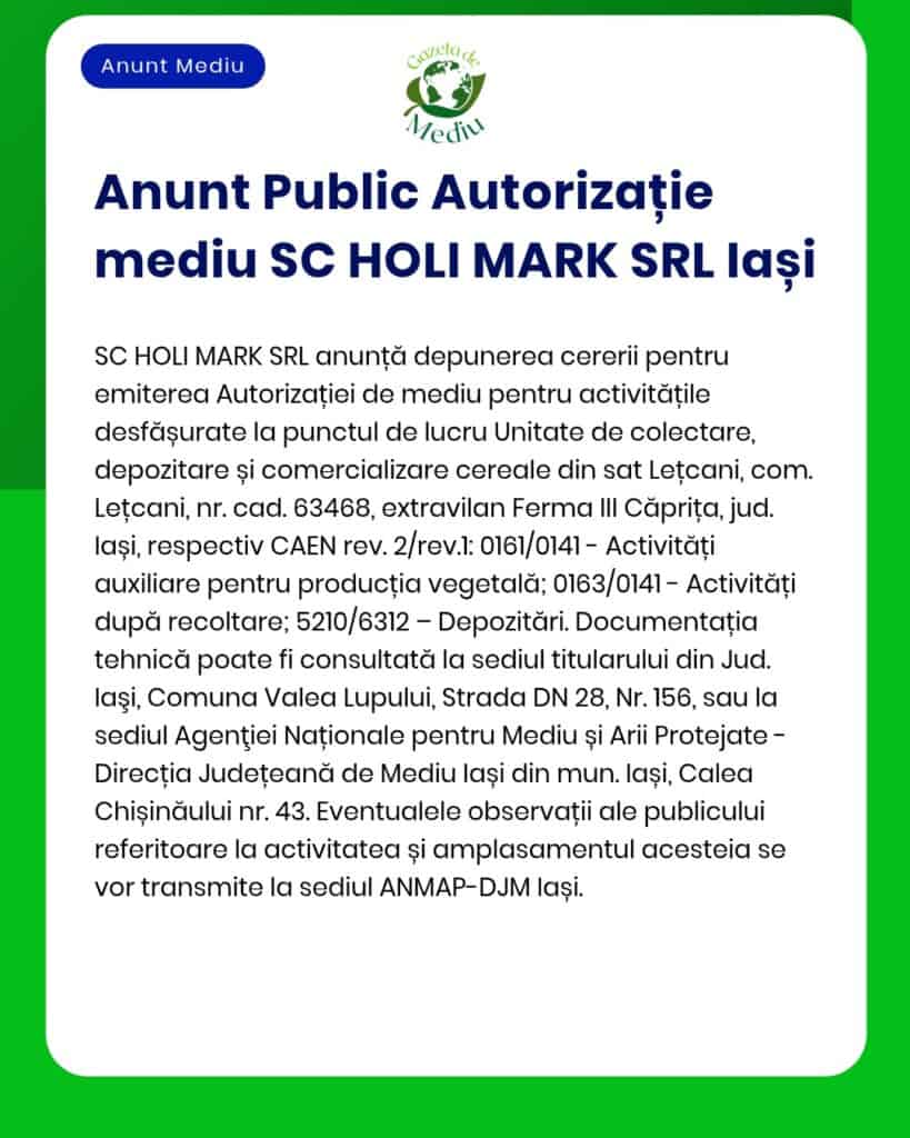SC HOLI MARK SRL Iași solicită de la APM emiterea autorizației de mediu pentru activități de depozitare și procesare producție vegetală în Lețcani județul Iași