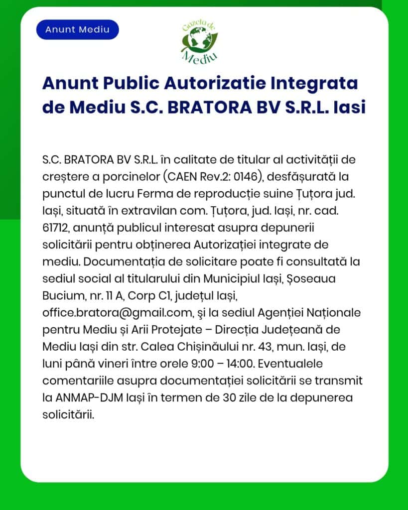 SC BRATORA BV SRL Iași solicită emiterea autorizației integrate de mediu pentru activitatea desfășurată Eventualele observații se pot transmite la APM Iași