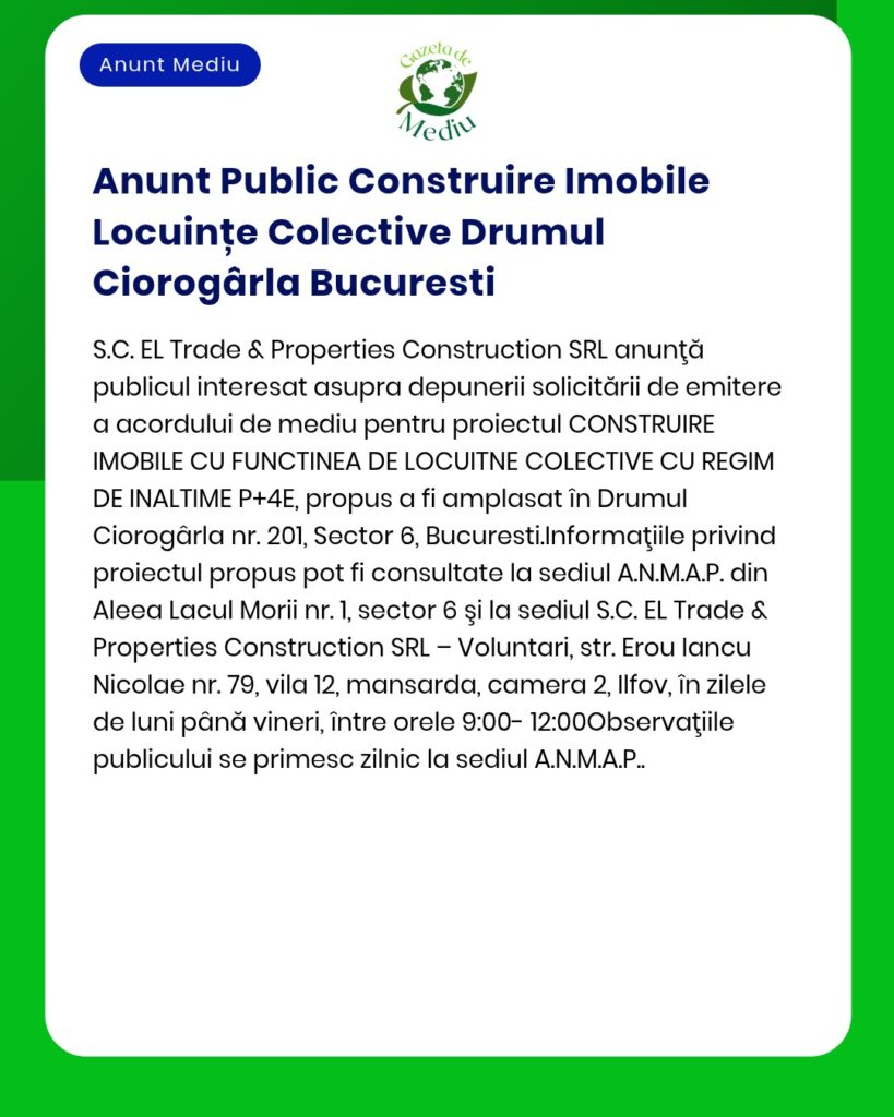Construire locuințe colective Drumul Ciorogârla București Titular SC El Trade & Properties Construction SRL Anunț depus la APM pentru obținerea acordului de mediu