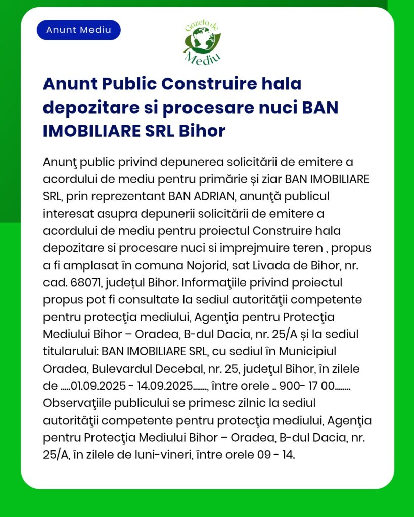 BAN IMOBILIARE SRL Bihor solicită acord de mediu pentru proiectul 'Hala procesare' amplasat în Nojorid județul Bihor