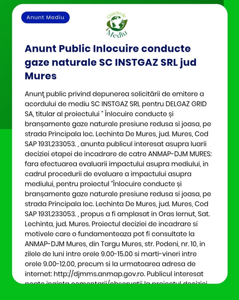 Se solicită emiterea acordului de mediu pentru proiectul 'Înlocuire conductă de gaze naturale în localitatea Lăcenița județul Mureș' conform notificării depuse la APM cu nr 12345/2024