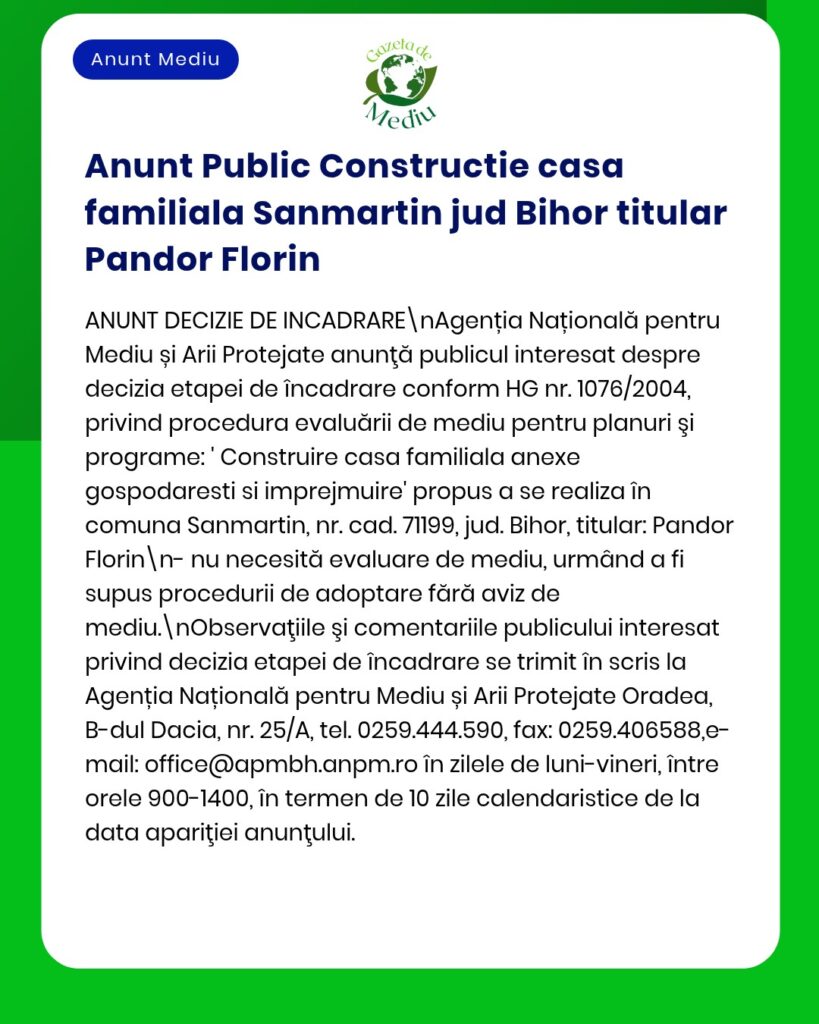 APM Bihor anunță elaborarea raportului privind impactul asupra mediului pentru proiectul propus în localitatea Sânmartin titular Florin Pandor