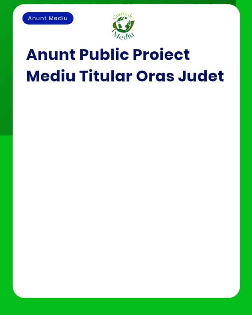 Anunt Public Proiect Mediu Titular Oras Judet