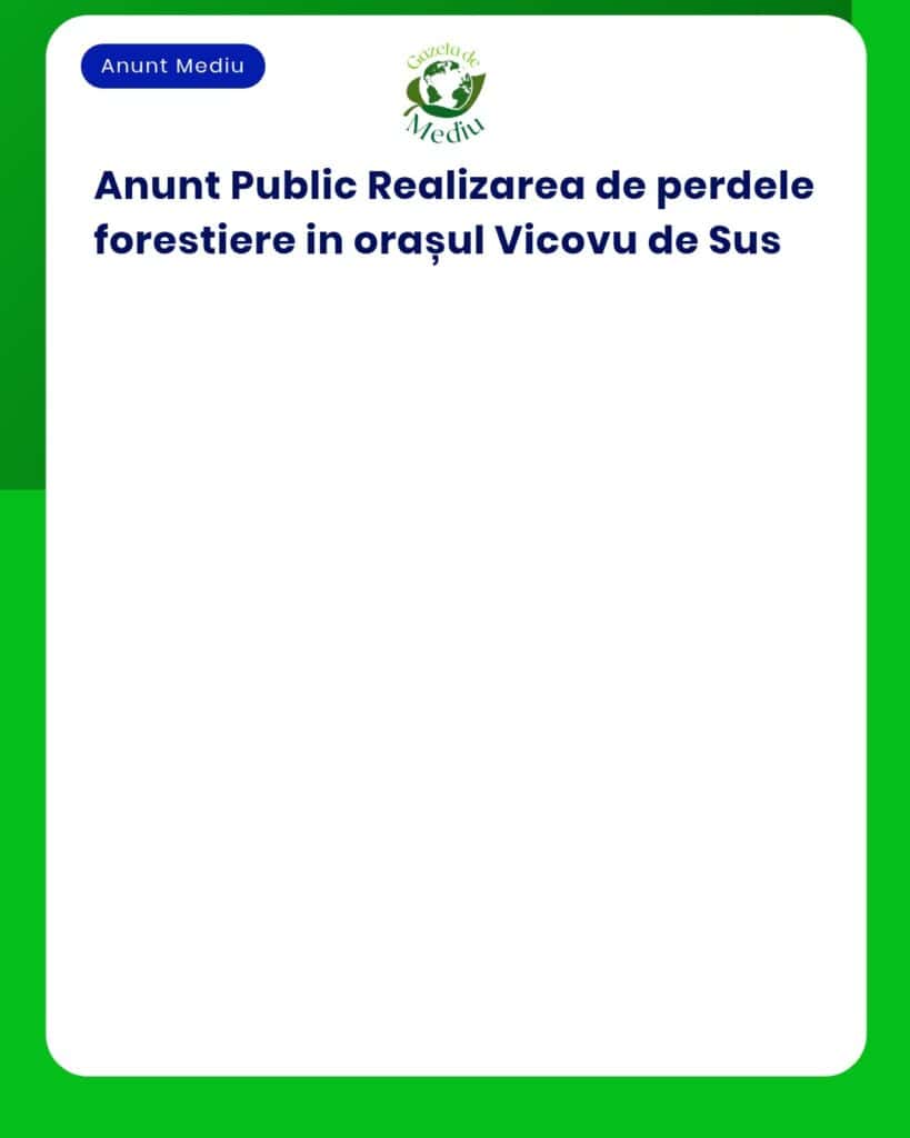 APM Suceava anunță elaborarea proiectului de creare perdele forestiere pe raza orașului Vicovu de Sus