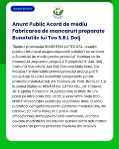 Anunț privind solicitarea acordului de mediu pentru activitatea 'fabrică de produse alimentare Bunatatilui Teo' în Craiova Dolj