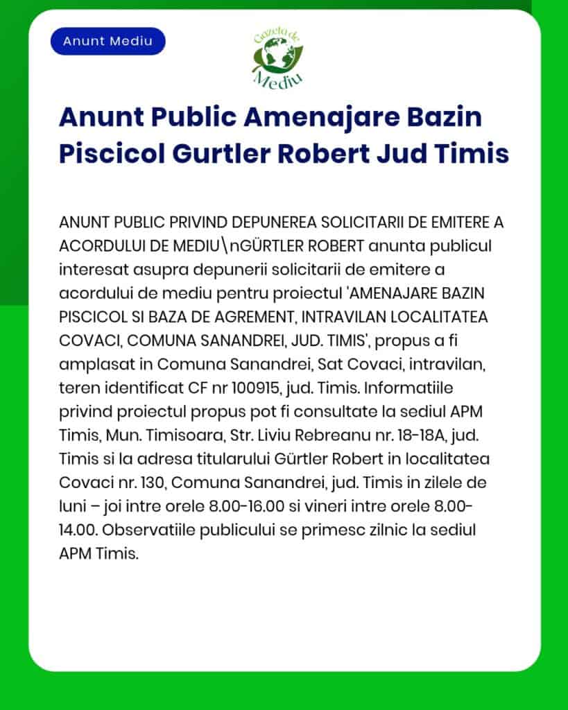 APM Timiș anunță depunerea solicitării de emitere a acordului de mediu pentru proiectul dezvoltare iaz piscicol Robert Jud Timiș în localitatea Covaci comuna Sânandrei