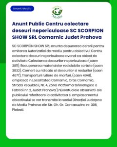 SC SCORPION SHOW SRL solicită la APM emiterea acordului de mediu pentru proiectul 'Centru de colectare deșeuri nepericuloase' în județul Prahova cod CAEN 3811