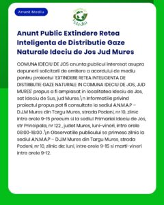 Extindere rețea de distribuție gaze naturale în localitatea Ideciu de Jos județul Mureș Observațiile se transmit la APM Mureș