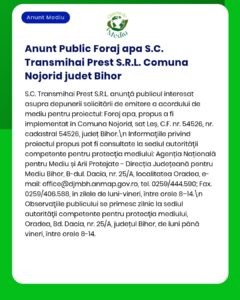 Anunț privind proiectul foraj puț alimentare cu apă Nojorid titular SC Transmihai Prest SRL informații la APM Bihor