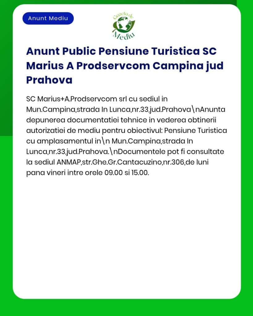 SC Marius+AProdservcom anunță solicitarea acordului de mediu pentru activitatea pensiune în Câmpina jud Prahova și depunerea documentației la APM Prahova