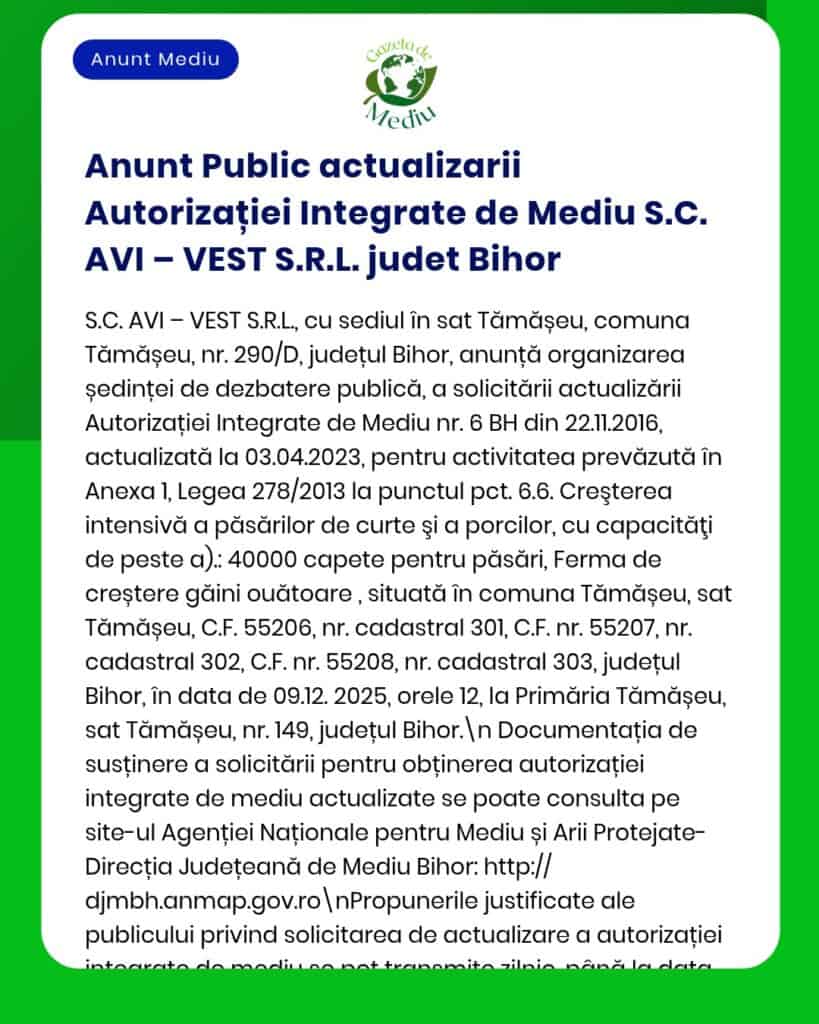 Anunț public privind actualizarea Autorizației Integrate de Mediu pentru SC AVI - VEST SRL în Tămășeu județul Bihor incluzând informații despre emisii și extinderea activității