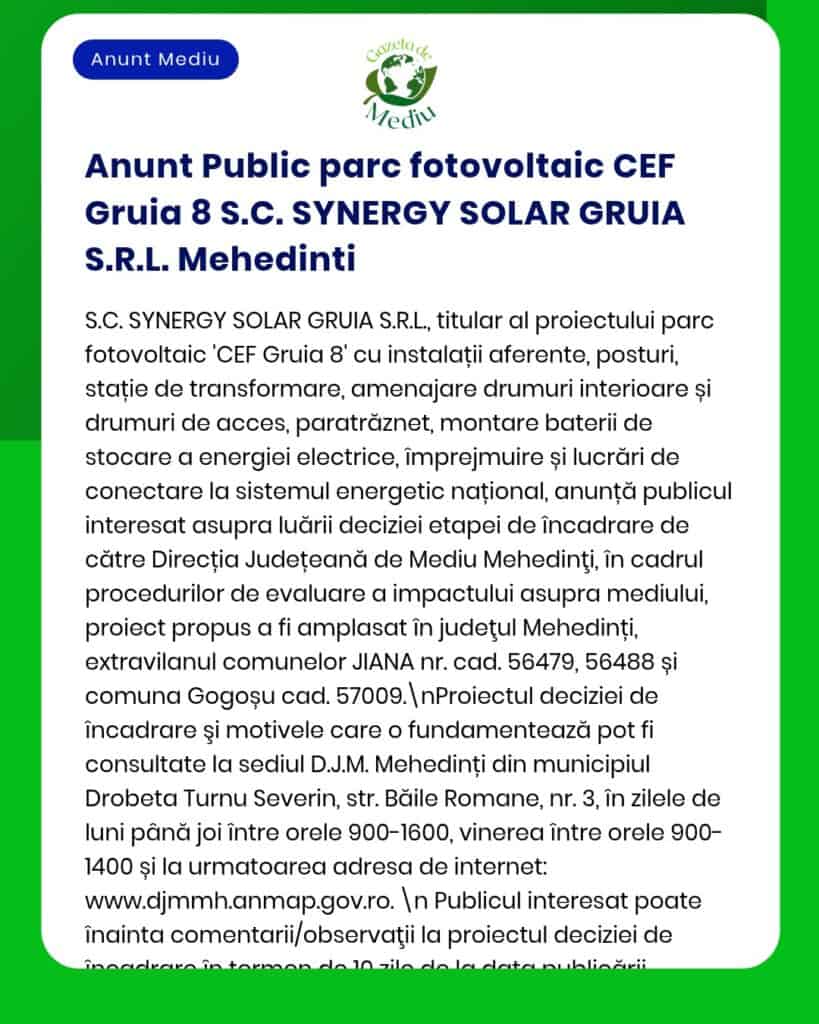 Proiect constă în realizarea parcului fotovoltaic CEF Gruia 8 localizat în comuna Gruia județul Mehedinți Titular SYNERGY SOLAR GRUIA SRL