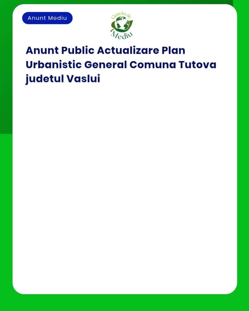Anunț actualizare Plan Urbanistic General comuna Tutova, județul Vaslui.