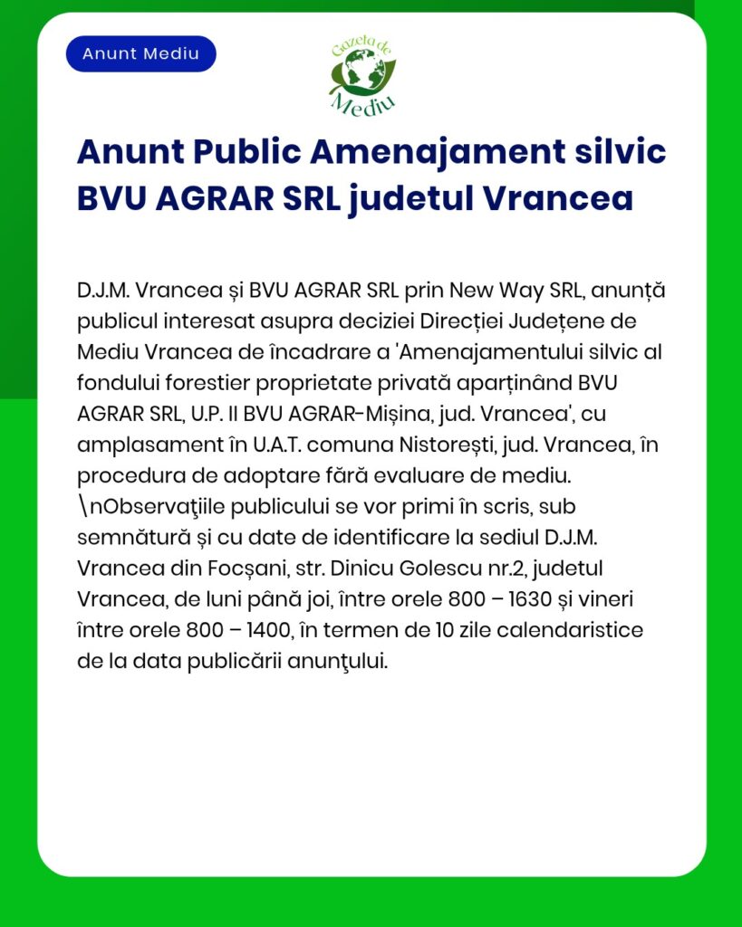 Plan de management forestier BVU AGRAR SRL, Vrancea; informare privind procedura de evaluare a impactului asupra mediului.