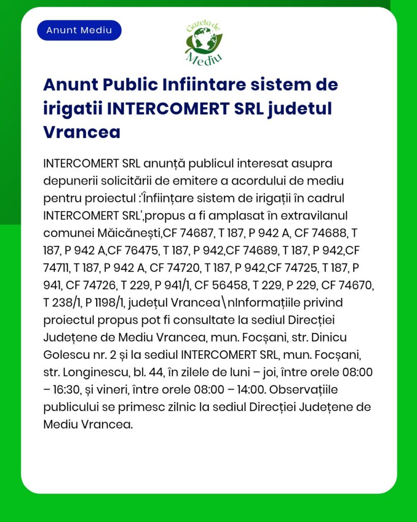 Notificare INTERCOMERT SRL privind sistemul de irigații propus în Vrancea, cu numerelor cadastrale afectate.