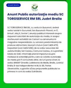 Anunț privind autorizarea de mediu pentru SC Torgservice RM SRL în județul Brăila, cu detalii despre activități și reglementări.